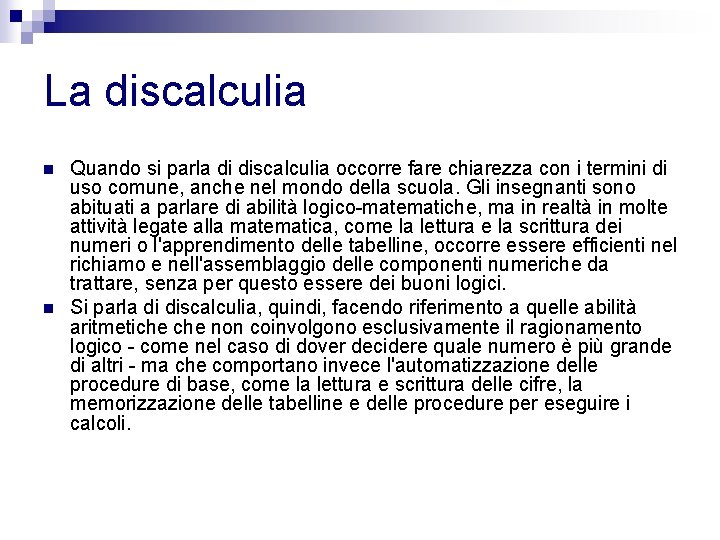 La discalculia n n Quando si parla di discalculia occorre fare chiarezza con i