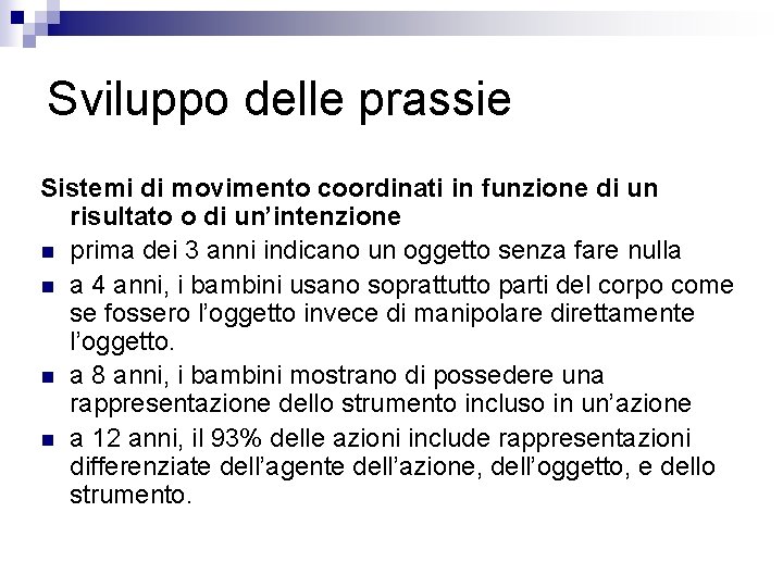 Sviluppo delle prassie Sistemi di movimento coordinati in funzione di un risultato o di