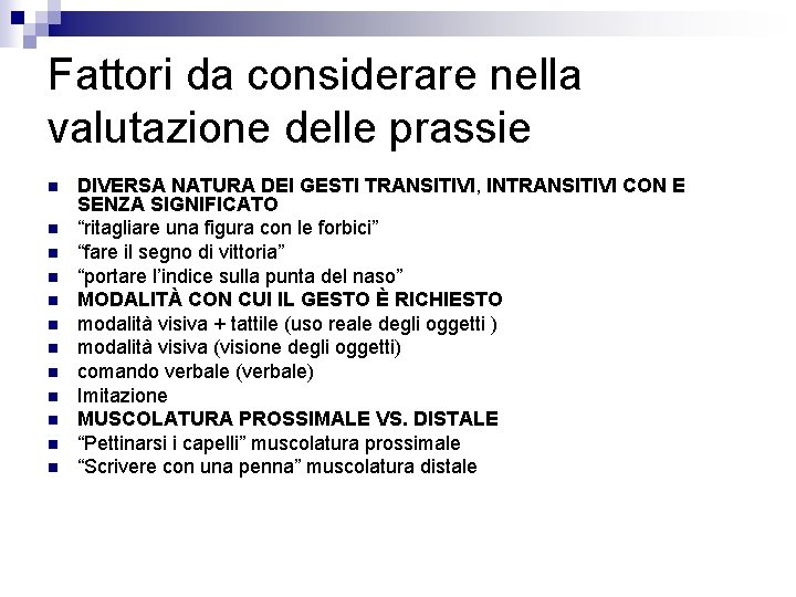 Fattori da considerare nella valutazione delle prassie n n n DIVERSA NATURA DEI GESTI