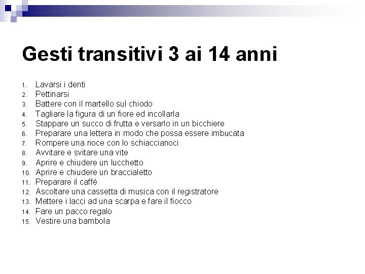 Gesti transitivi 3 ai 14 anni 1. 2. 3. 4. 5. 6. 7. 8.