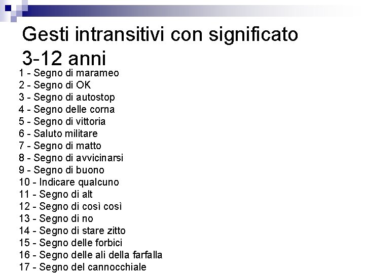 Gesti intransitivi con significato 3 -12 anni 1 - Segno di marameo 2 -