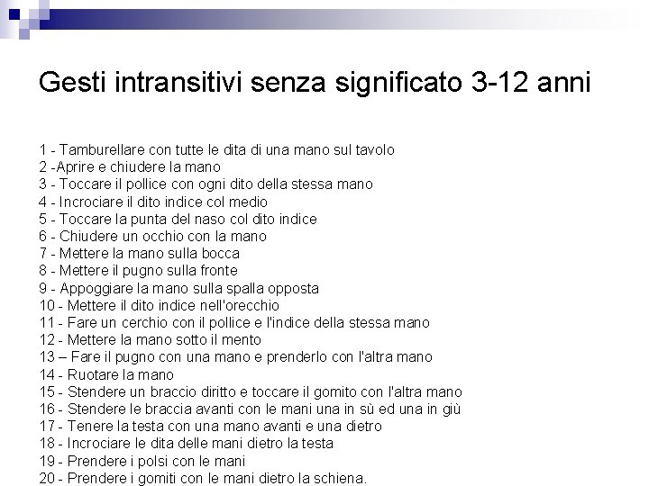 Gesti intransitivi senza significato 3 -12 anni 1 - Tamburellare con tutte le dita