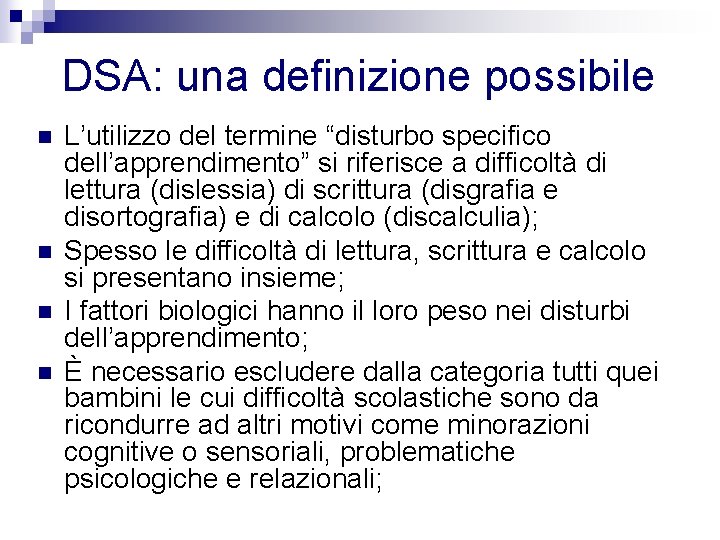 DSA: una definizione possibile n n L’utilizzo del termine “disturbo specifico dell’apprendimento” si riferisce