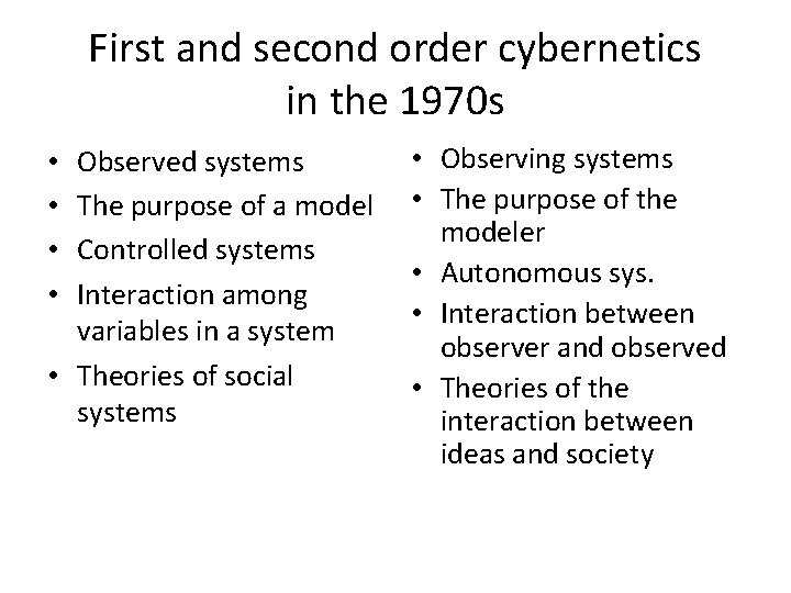 First and second order cybernetics in the 1970 s Observed systems The purpose of