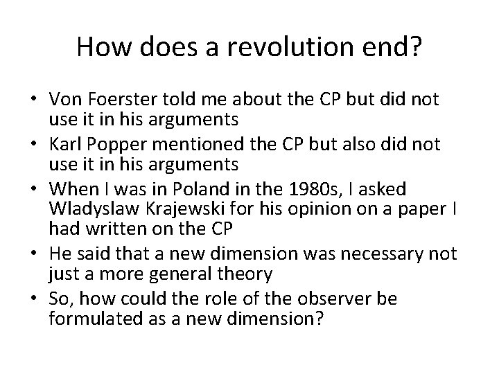 How does a revolution end? • Von Foerster told me about the CP but