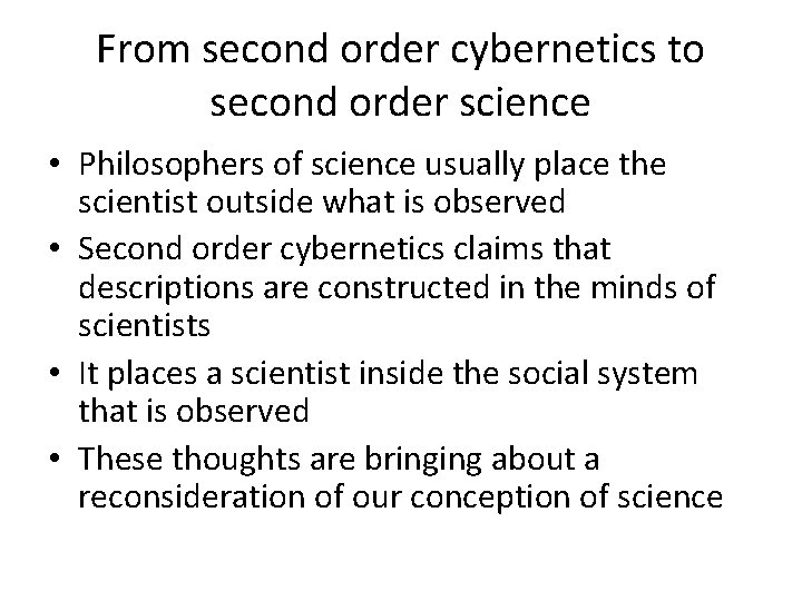 From second order cybernetics to second order science • Philosophers of science usually place