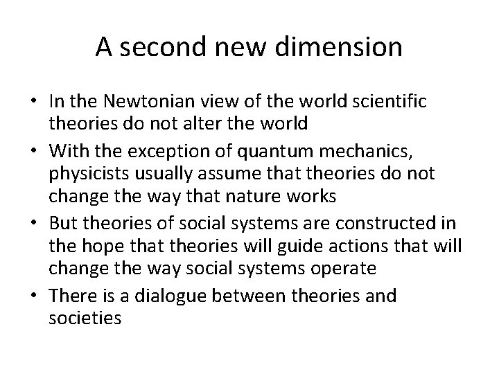 A second new dimension • In the Newtonian view of the world scientific theories