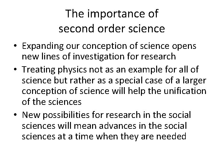 The importance of second order science • Expanding our conception of science opens new