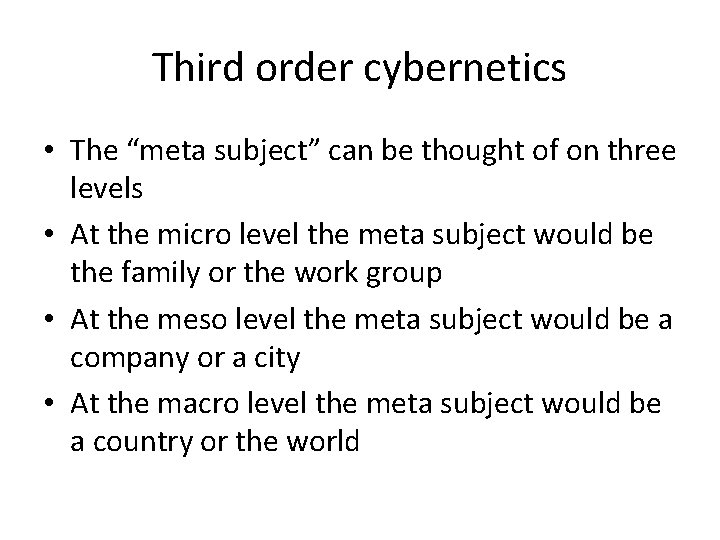 Third order cybernetics • The “meta subject” can be thought of on three levels