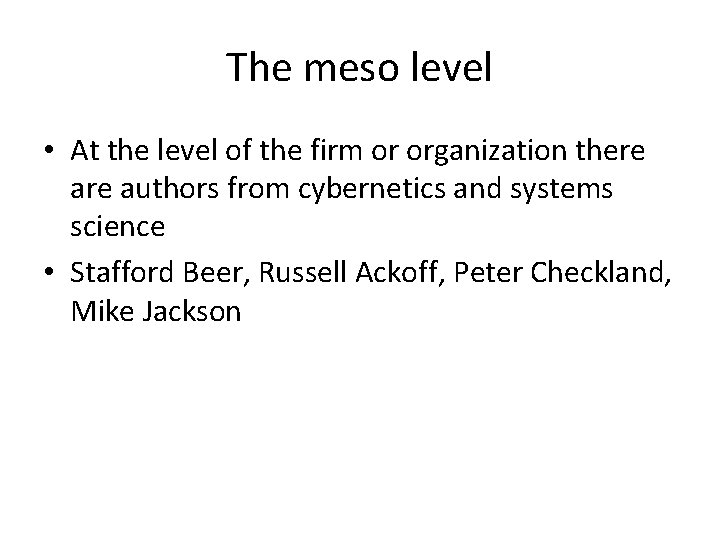 The meso level • At the level of the firm or organization there authors