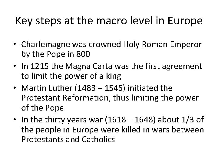 Key steps at the macro level in Europe • Charlemagne was crowned Holy Roman