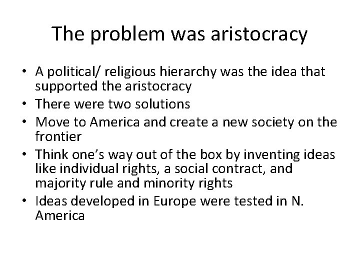 The problem was aristocracy • A political/ religious hierarchy was the idea that supported