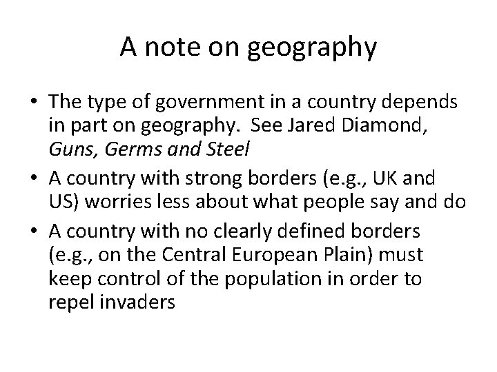 A note on geography • The type of government in a country depends in