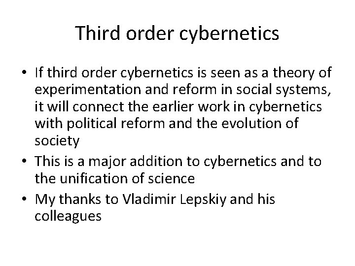 Third order cybernetics • If third order cybernetics is seen as a theory of