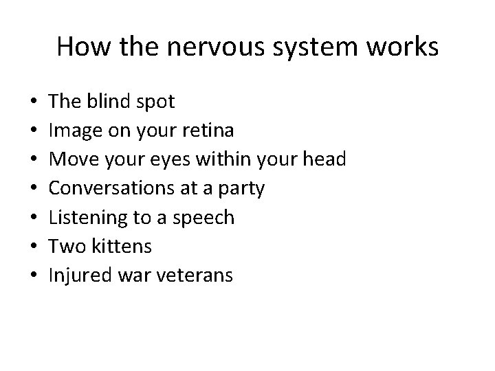 How the nervous system works • • The blind spot Image on your retina