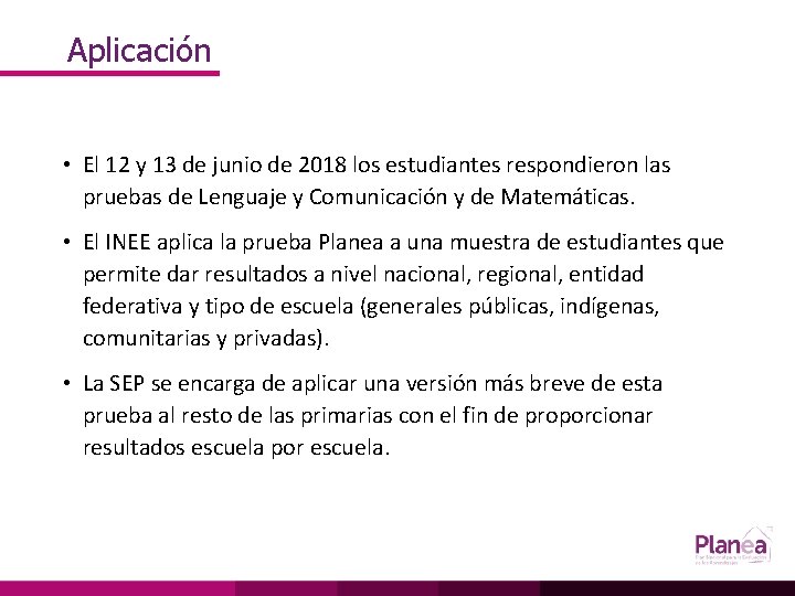 Aplicación • El 12 y 13 de junio de 2018 los estudiantes respondieron las