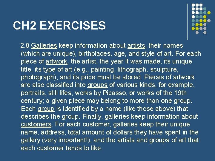CH 2 EXERCISES 2. 8 Galleries keep information about artists, their names (which are