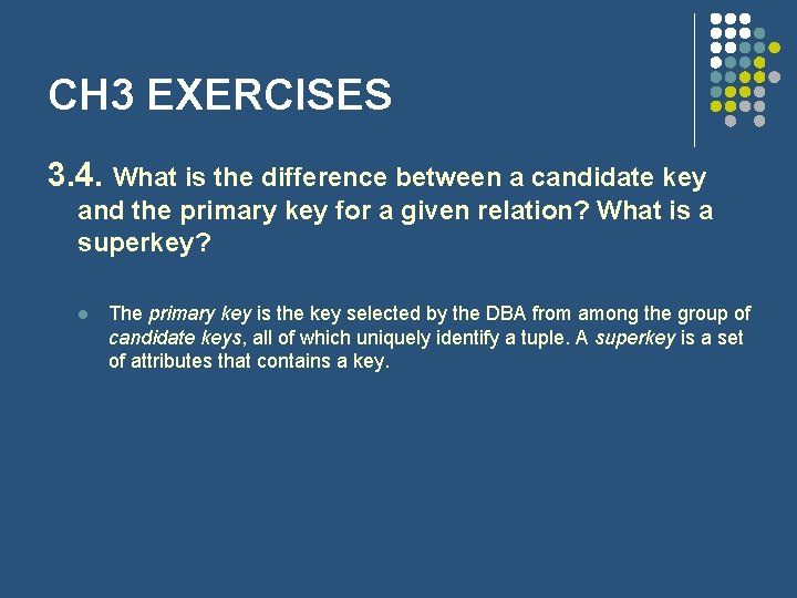 CH 3 EXERCISES 3. 4. What is the difference between a candidate key and