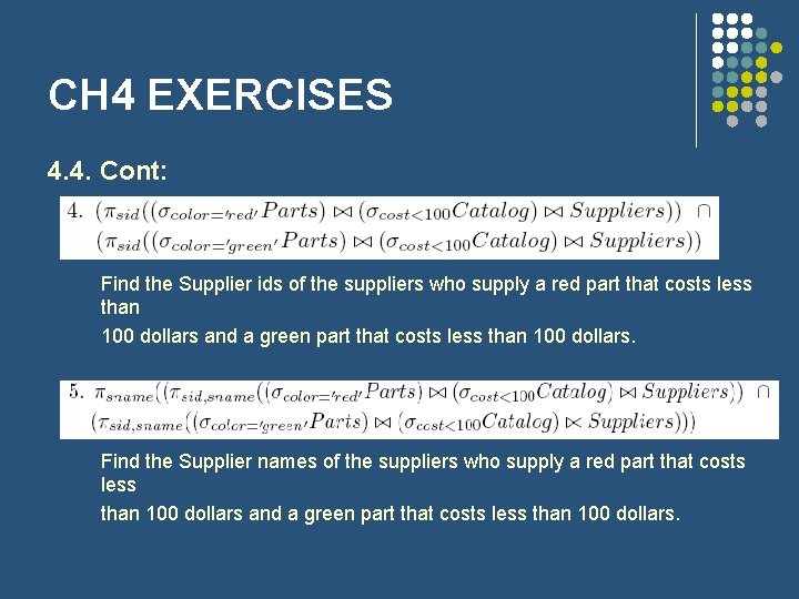 CH 4 EXERCISES 4. 4. Cont: Find the Supplier ids of the suppliers who