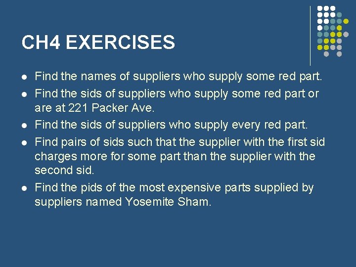 CH 4 EXERCISES l l l Find the names of suppliers who supply some