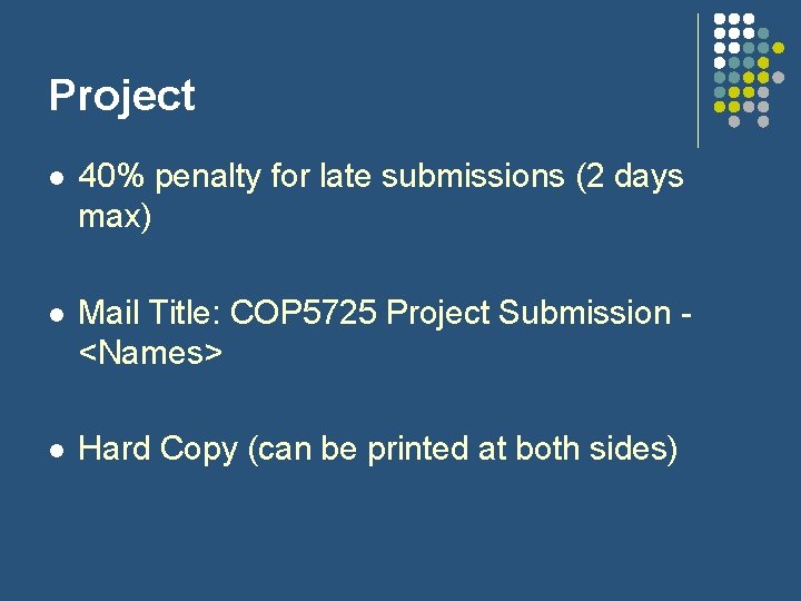 Project l 40% penalty for late submissions (2 days max) l Mail Title: COP