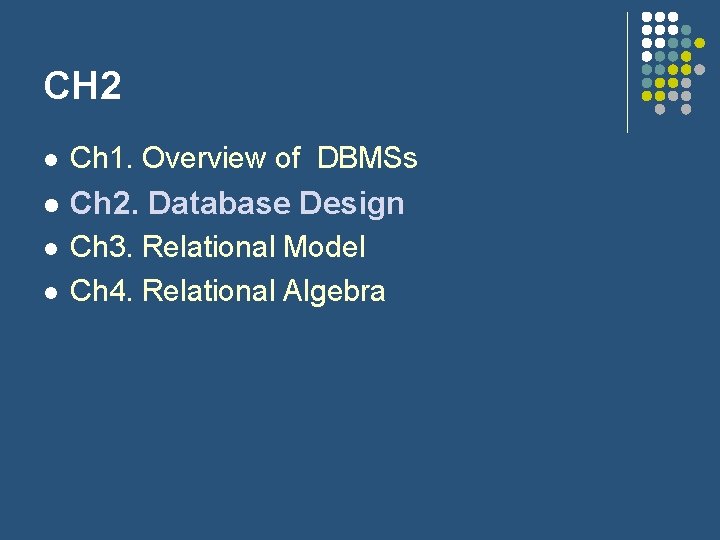 CH 2 l Ch 1. Overview of DBMSs l Ch 2. Database Design l