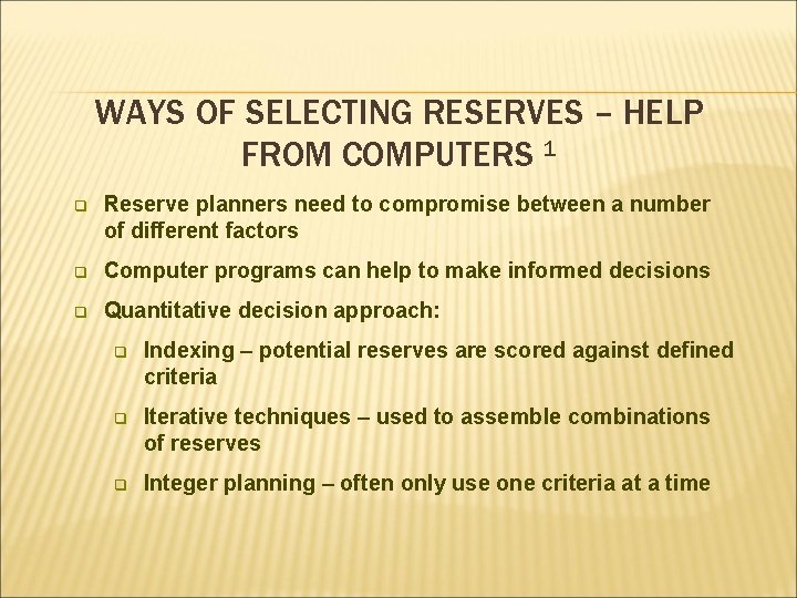 WAYS OF SELECTING RESERVES – HELP FROM COMPUTERS 1 q Reserve planners need to