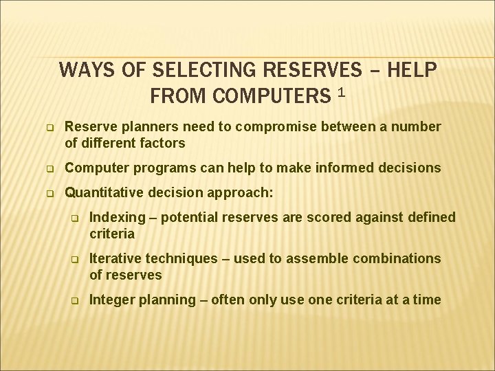 WAYS OF SELECTING RESERVES – HELP FROM COMPUTERS 1 q Reserve planners need to