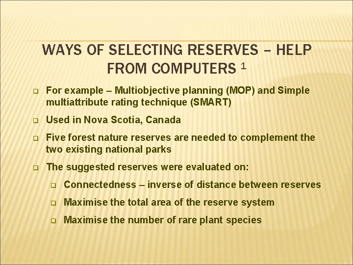 WAYS OF SELECTING RESERVES – HELP FROM COMPUTERS 1 q For example – Multiobjective