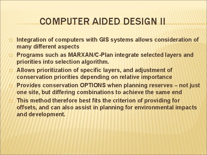 COMPUTER AIDED DESIGN II � � � Integration of computers with GIS systems allows