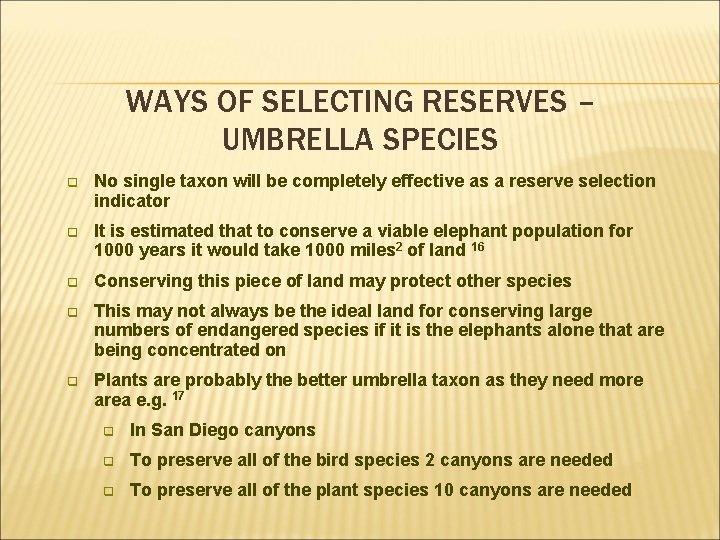 WAYS OF SELECTING RESERVES – UMBRELLA SPECIES q No single taxon will be completely