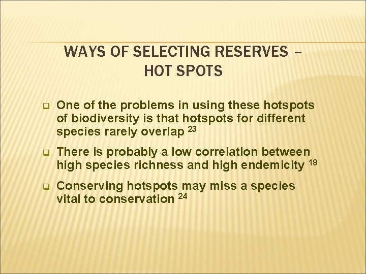WAYS OF SELECTING RESERVES – HOT SPOTS q One of the problems in using