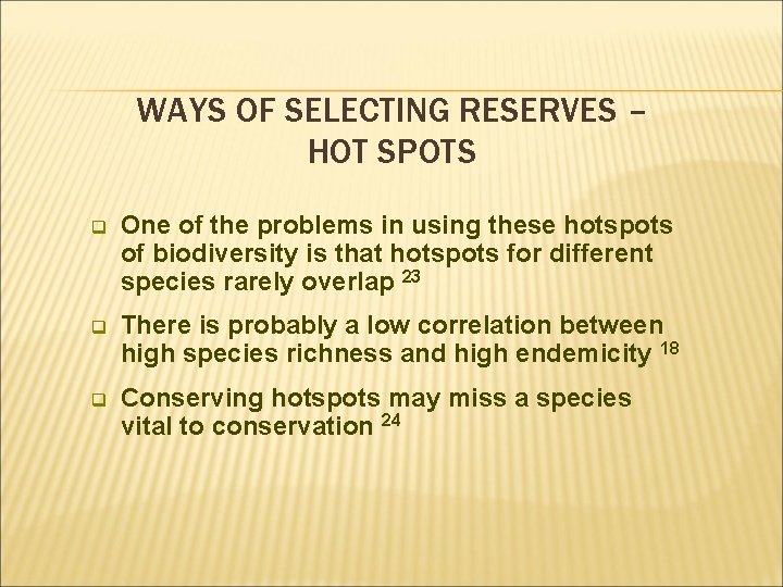 WAYS OF SELECTING RESERVES – HOT SPOTS q One of the problems in using