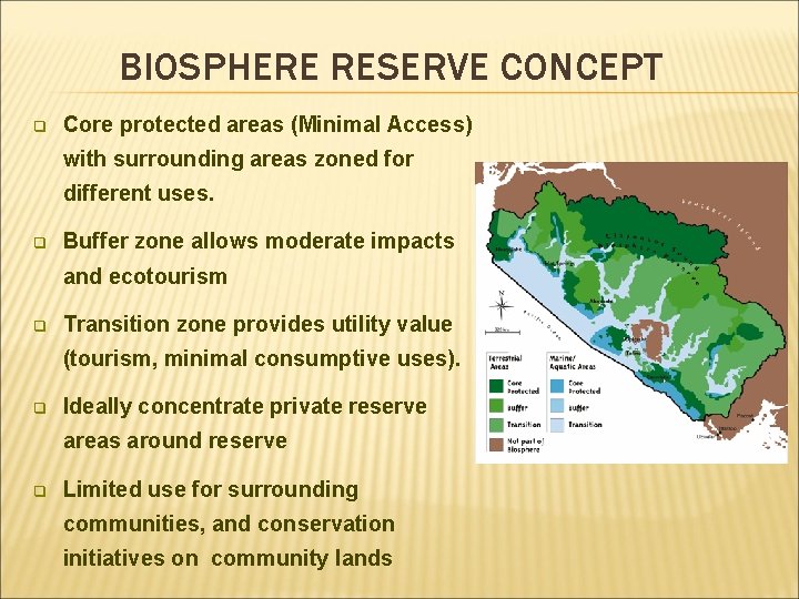 BIOSPHERE RESERVE CONCEPT q Core protected areas (Minimal Access) with surrounding areas zoned for