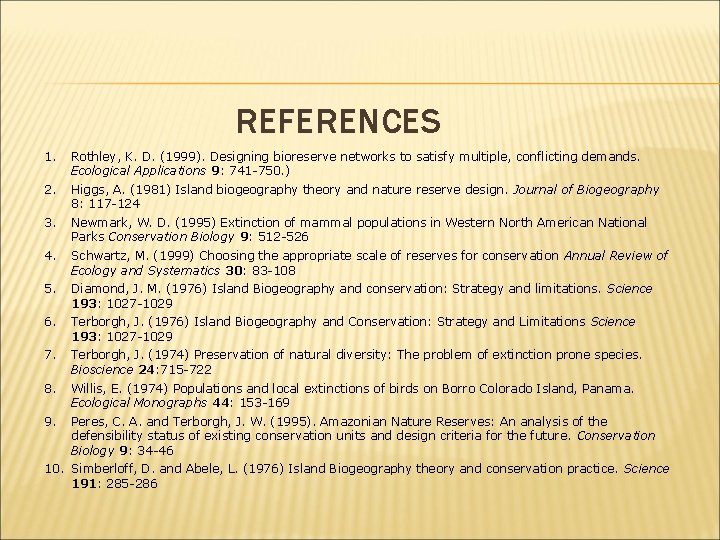 REFERENCES 1. Rothley, K. D. (1999). Designing bioreserve networks to satisfy multiple, conflicting demands.