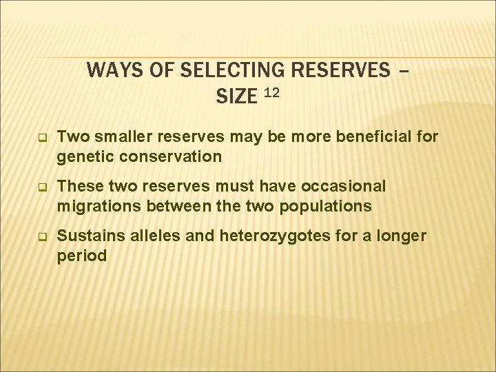 WAYS OF SELECTING RESERVES – SIZE 12 q Two smaller reserves may be more