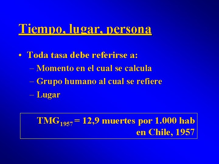 Tiempo, lugar, persona • Toda tasa debe referirse a: – Momento en el cual