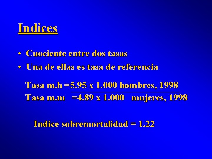 Indices • Cuociente entre dos tasas • Una de ellas es tasa de referencia