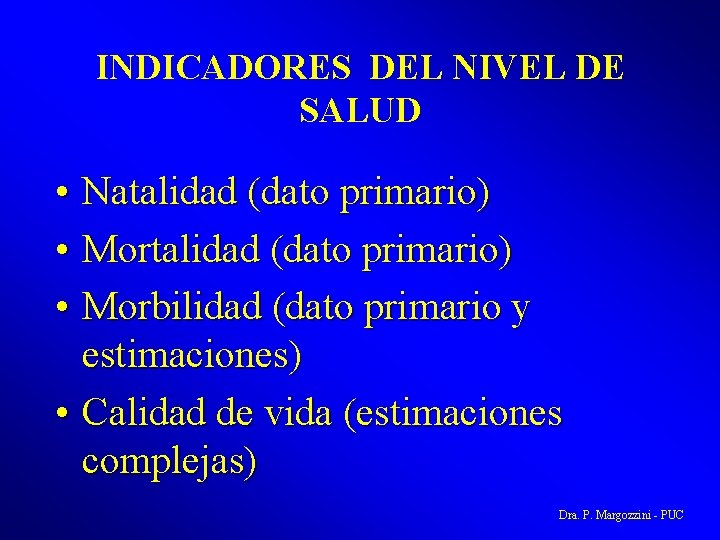 INDICADORES DEL NIVEL DE SALUD • Natalidad (dato primario) • Morbilidad (dato primario y