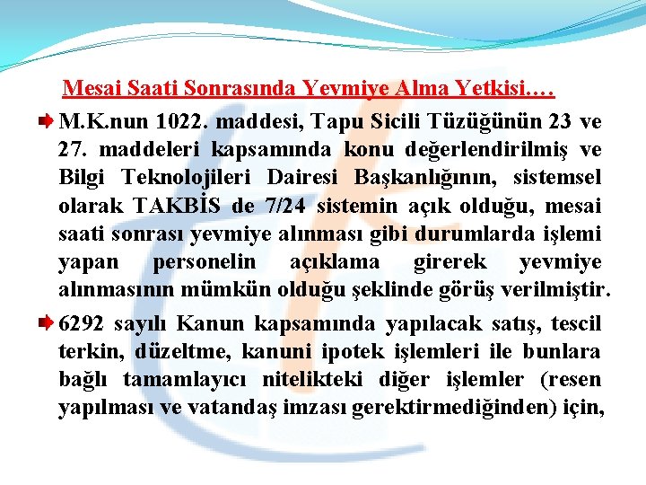  Mesai Saati Sonrasında Yevmiye Alma Yetkisi…. M. K. nun 1022. maddesi, Tapu Sicili