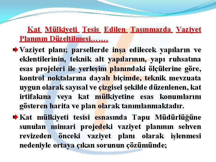  Kat Mülkiyeti Tesis Edilen Taşınmazda Vaziyet Planının Düzeltilmesi……. Vaziyet planı; parsellerde inşa edilecek