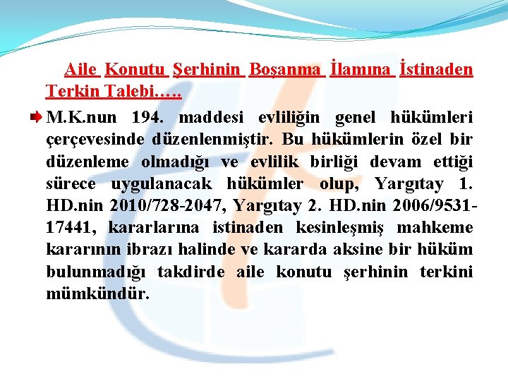  Aile Konutu Şerhinin Boşanma İlamına İstinaden Terkin Talebi…. . M. K. nun 194.