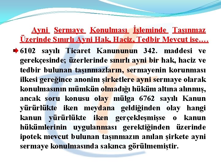  Ayni Sermaye Konulması İşleminde Taşınmaz Üzerinde Sınırlı Ayni Hak, Haciz, Tedbir Mevcut ise….