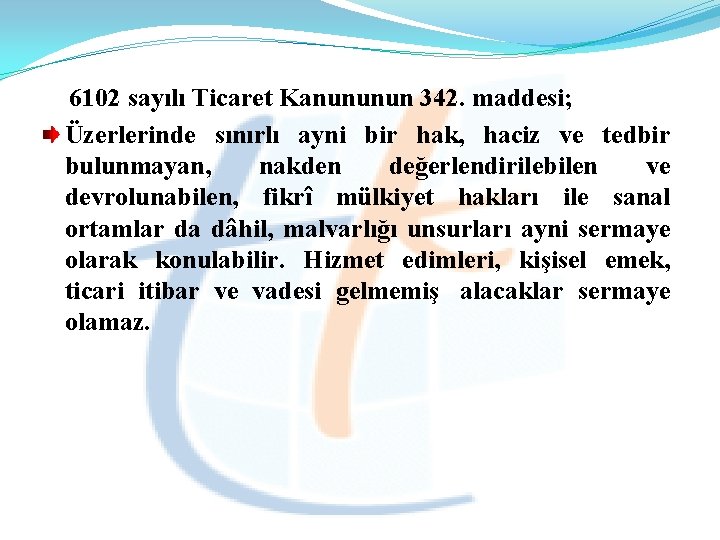  6102 sayılı Ticaret Kanununun 342. maddesi; Üzerlerinde sınırlı ayni bir hak, haciz ve