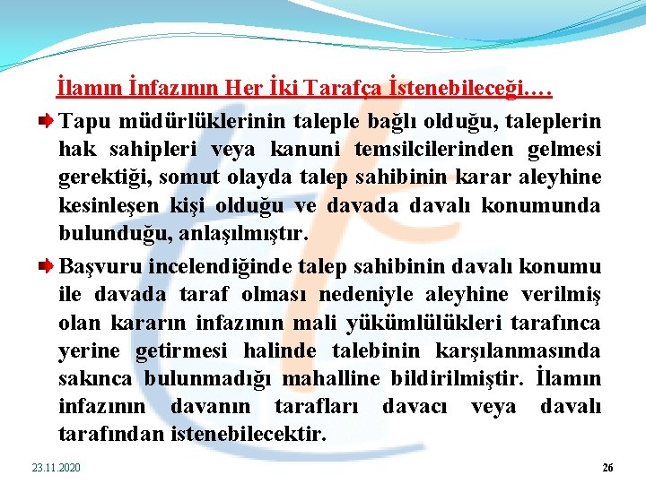  İlamın İnfazının Her İki Tarafça İstenebileceği…. Tapu müdürlüklerinin taleple bağlı olduğu, taleplerin hak