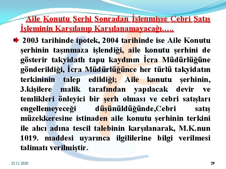  Aile Konutu Şerhi Sonradan İşlenmişse Cebri Satış İşleminin Karşılanıp Karşılanamayacağı…. . 2003 tarihinde