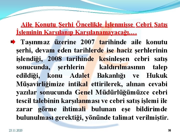  Aile Konutu Şerhi Öncelikle İşlenmişse Cebri Satış İşleminin Karşılanıp Karşılanamayacağı…. Taşınmaz üzerine 2007