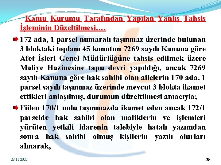  Kamu Kurumu Tarafından Yapılan Yanlış Tahsis İşleminin Düzeltilmesi…. 172 ada, 1 parsel numaralı