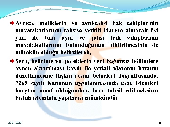 Ayrıca, maliklerin ve ayni/şahsi hak sahiplerinin muvafakatlarının tahsise yetkili idarece alınarak üst yazı ile