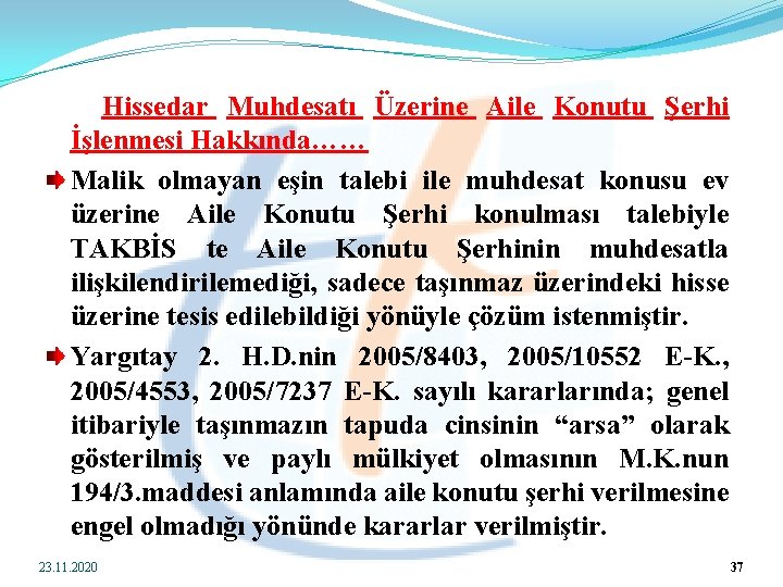  Hissedar Muhdesatı Üzerine Aile Konutu Şerhi İşlenmesi Hakkında…… Malik olmayan eşin talebi ile